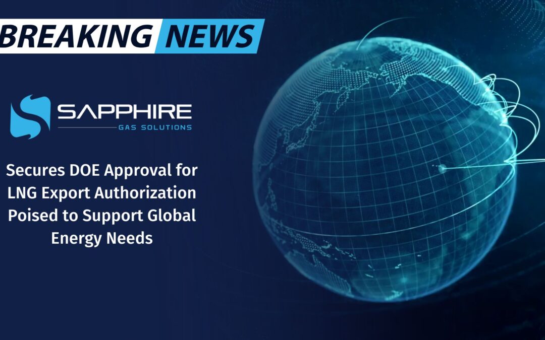 Sapphire Gas Solutions Secures DOE Approval for LNG Export Authorization Poised to Support Global Energy Needs